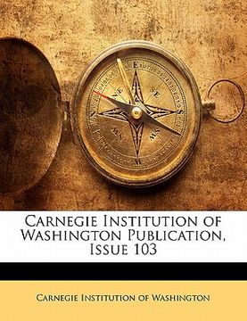 portada carnegie institution of washington publication, issue 103