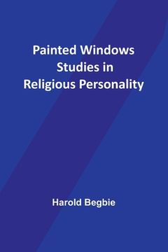 portada Painted Windows Studies in Religious Personality (en Inglés)