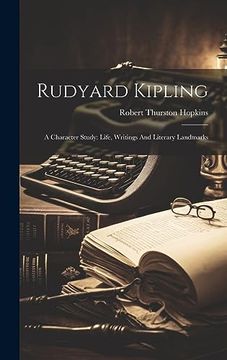 portada Rudyard Kipling: A Character Study: Life, Writings and Literary Landmarks (in English)