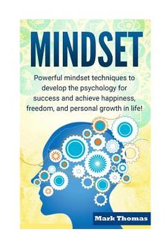 portada Mindset: Powerful Mindset Techniques to Develop the Psychology for Success and Achieve Happiness, Freedom, and Personal Growth (en Inglés)