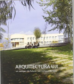 portada Arquitectura UJI: Un campus de futuro/ Un campus de futur