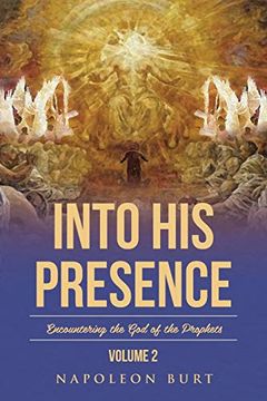 portada Into his Presence, Volume 2: Encountering the god of the Prophets (en Inglés)