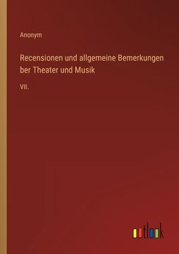 portada Recensionen und allgemeine Bemerkungen ber Theater und Musik: VII. (in German)