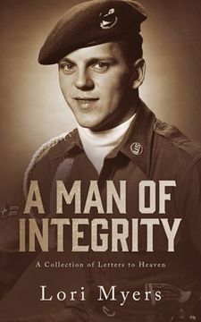 portada A Man of Integrity: A Collection of Letters to Heaven: (en Inglés)