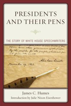 portada Presidents and Their Pens: The Story of White House Speechwriters (en Inglés)