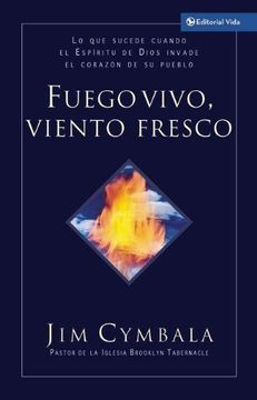 portada Fuego Vivo, Viento Fresco: Lo que Sucede Cuando el Espiritu de Dios Invade el Corazon de su Pueblo (in Spanish)