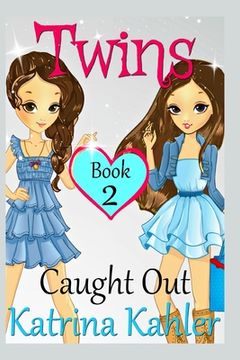 portada Books for Girls - TWINS: Book 2: Caught Out! Girls Books 9-12 (en Inglés)