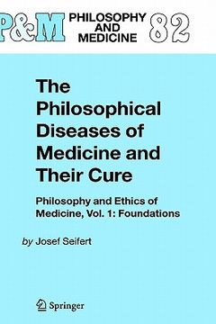 portada the philosophical diseases of medicine and their cure: philosophy and ethics of medicine, vol. 1: foundations (in English)
