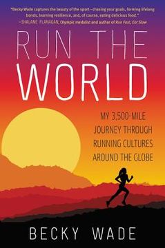 portada Run the World: My 3,500-Mile Journey Through Running Cultures Around the Globe 