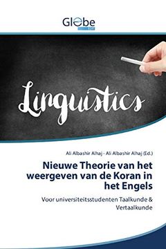 portada Nieuwe Theorie van het Weergeven van de Koran in het Engels: Voor Universiteitsstudenten Taalkunde & Vertaalkunde (in Dutch)