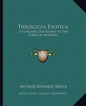 portada theologia exotica: a retrospective review in the form of memoirs (en Inglés)