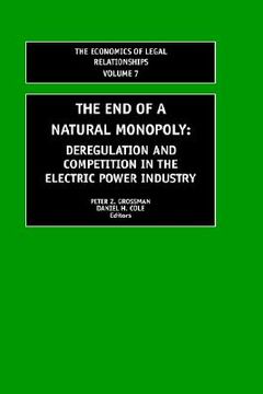 portada the end of a natural monopoly: deregulation and competition in the electric power industry