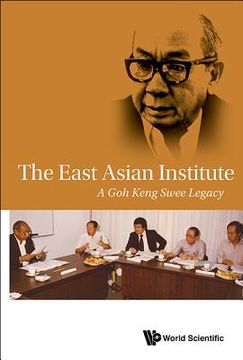 portada East Asian Institute, The: A Goh Keng Swee Legacy (en Inglés)