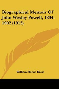 portada biographical memoir of john wesley powell, 1834-1902 (1915) (in English)