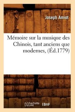 portada Mémoire Sur La Musique Des Chinois, Tant Anciens Que Modernes, (Éd.1779) (en Francés)