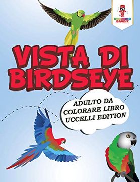 portada Vista di Birdseye: Adulto da Colorare Libro Uccelli Edition (en Italiano)