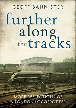 portada Further Along the Tracks: More Reflections of a London Locospotter (en Inglés)