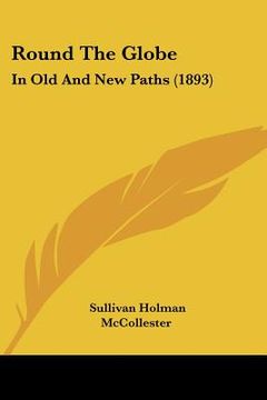portada round the globe: in old and new paths (1893) (en Inglés)