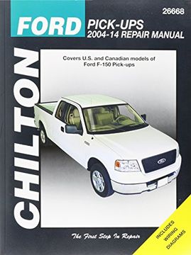 portada Chilton Ford Pick-Ups 2004-14 Repair Manual: Covers U. S. And Canadian Models of Ford F-150 Pick-Ups 2004 Through 2014: Does no Include F-250, Super. (Chilton'S Total car Care Repair Manual) (en Inglés)