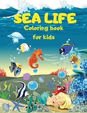 portada Sea Life - Under the sea Coloring Book for Kids: Cute Coloring Pages With Marine Life Under sea | Fishes, Mermaids, sea Creatures| Color sea Life in the Ocean 