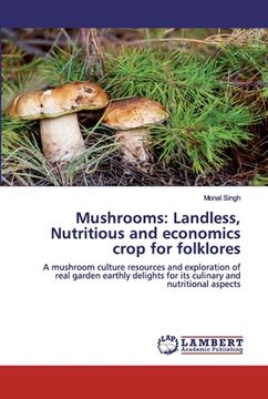portada Mushrooms: Landless, Nutritious and economics crop for folklores (en Inglés)