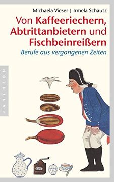 portada Von Kaffeeriechern, Abtrittanbietern und Fischbeinreißern: Berufe aus Vergangenen Zeiten (in German)