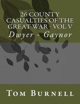 portada 26 County Casualties of the Great War Volume V: Dwyer - Gaynor (en Inglés)