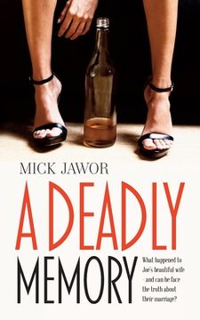 portada A Deadly Memory: What happened to Joe's beautiful wife - and can he face the truth about their marriage? (en Inglés)