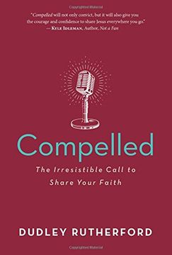 portada Compelled: Surrender to the Irresistible Charge to Share Your Faith