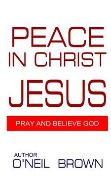 portada Peace In Christ Jesus: Pray and Believe God (en Inglés)
