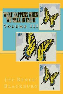 portada What Happens When We Walk In Faith: Volume III (en Inglés)