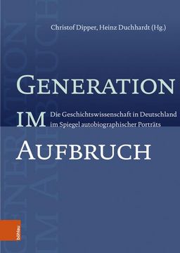 portada Generation Im Aufbruch: Die Geschichtswissenschaft in Deutschland Im Spiegel Autobiographischer Portrats (in German)