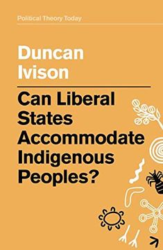 portada Can Liberal States Accommodate Indigenous Peoples?