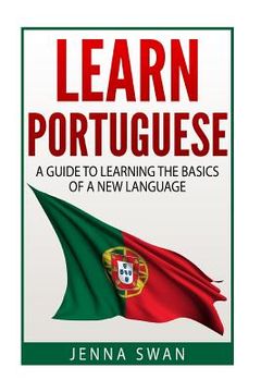 portada Learn Portuguese: A Guide To Learning The Basics of A New Language (en Inglés)