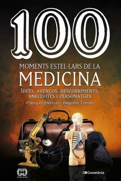 portada 100 Moments Estel·Lars de la Medicina: Idees, Avenços, Descobriments, Anècdotes i Personatges: 68 (de 100 en 100) (en Catalá)