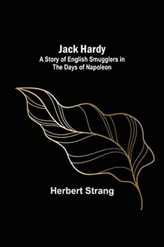 portada Jack Hardy: A Story of English Smugglers in the Days of Napoleon (in English)