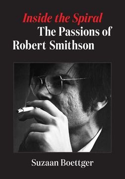 portada Inside the Spiral: The Passions of Robert Smithson (en Inglés)