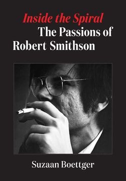 portada Inside the Spiral: The Passions of Robert Smithson (in English)