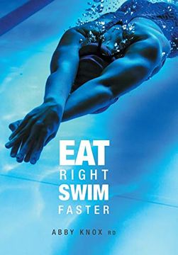 portada Eat Right, Swim Faster: Nutrition for Maximum Performance (en Inglés)