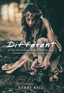 portada Different: The Story of My Handicap: the Battles I Faced, the Lessons I Learned, and the Wholeness I Found in Jesus