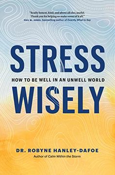 portada Stress Wisely: How to Be Well in an Unwell World (en Inglés)