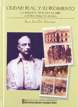 portada Ciudad Real y su Regimiento. La Rebelion Artillera de 1929 Contra Primo de Rivera (in Spanish)