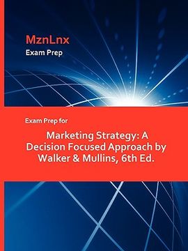 portada exam prep for marketing strategy: a decision focused approach by walker & mullins, 6th ed. (en Inglés)