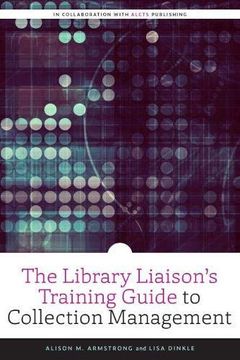 portada The Library Liaison'S Training Guide to Collection Management (Alcts Monograph) 