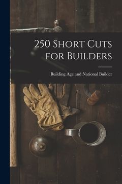 portada 250 Short Cuts for Builders (in English)