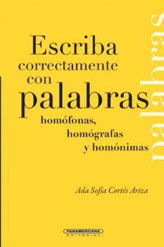 portada Escriba Correctamente con Palabras Homofonas, Homografas y Homonimas (in Spanish)