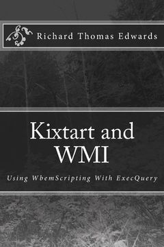portada Kixtart and WMI: Using WbemScripting With ExecQuery (en Inglés)