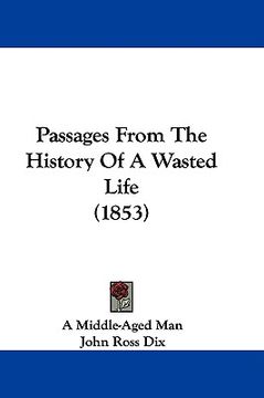 portada passages from the history of a wasted life (1853) (en Inglés)