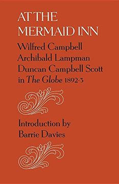 portada At the Mermaid Inn: Wilfred Campbell, Archibald Lampman, Duncan Campbell Scott in the Globe, 1892-93 (Heritage) (in English)