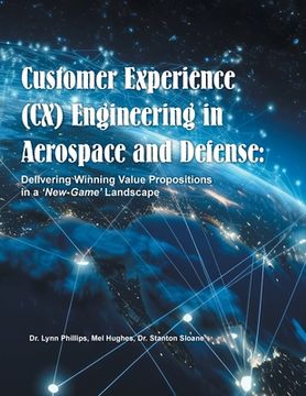 portada Customer Experience (CX) Engineering in Aerospace and Defense: Delivering Winning Value Propositions in a 'New-Game' Landscape (en Inglés)